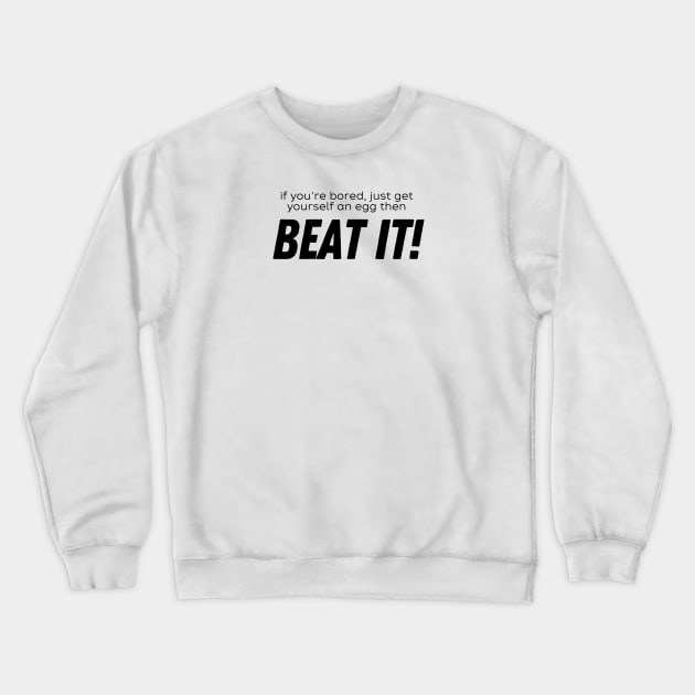 Beat It! Crewneck Sweatshirt by TheSoldierOfFortune